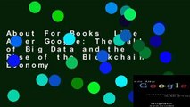 About For Books  Life After Google: The Fall of Big Data and the Rise of the Blockchain Economy
