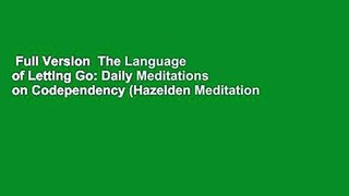 Full Version  The Language of Letting Go: Daily Meditations on Codependency (Hazelden Meditation