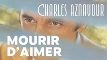Charles Aznavour - Mourir d'aimer