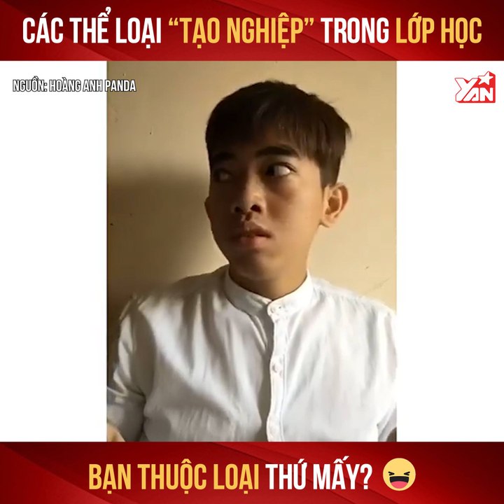 CÁC THỂ LOẠI ''TẠO NGHIỆP'' TRONG LỚP HỌC BẠN THUỘC LOẠI THỨ MẤY II YANNEWS