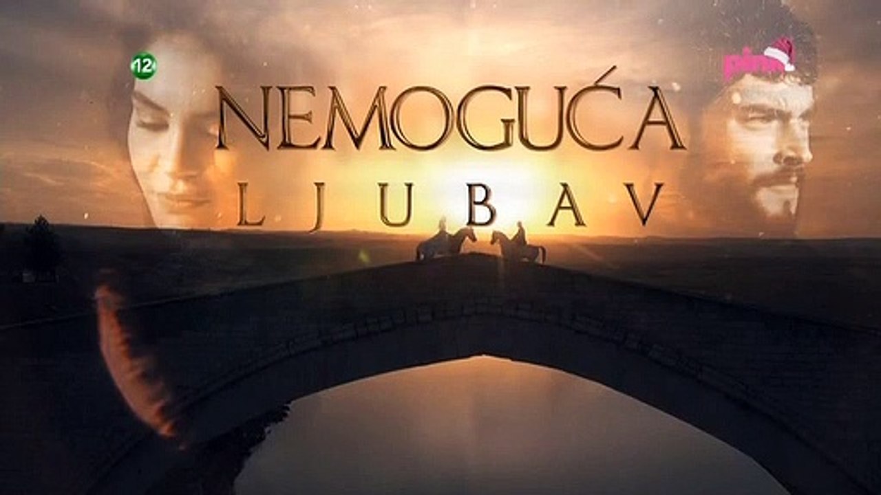 Nemoguća Ljubav - 7 epizoda HD Emitovana 29.12.2019.