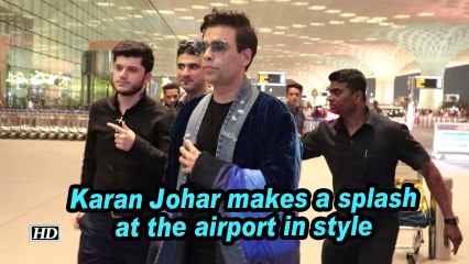 Karan Johar makes a splash at the airport in style
