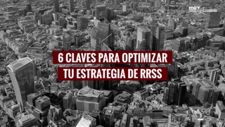 Seis claves para optimizar tu estrategia en RRSS