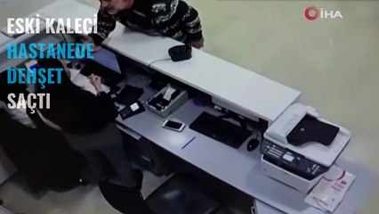 Eski kaleci hastanede dehşet saçtı