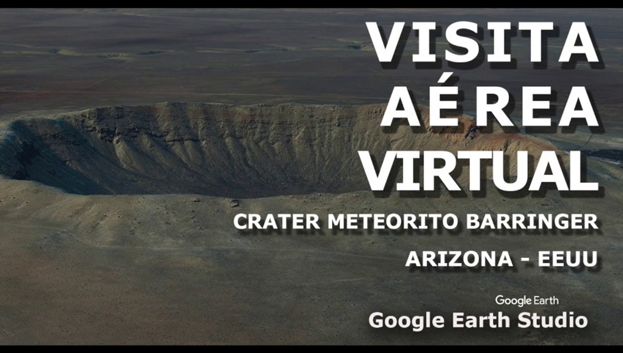 VISITA AEREA VIRTUAL - CRATER METEORITO BARRINGER - ARIZONA - EEUU - GOOGLE EARTH STUDIO