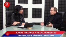 Abdüllatif Şener 'Kanal İstanbul  Vatana ihanettir'