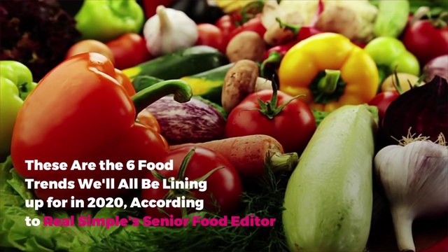 These Are the 6 Food Trends We'll All Be Lining up for in 2020, According to Real Simple's Senior Food Editor