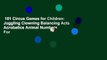 101 Circus Games for Children: Juggling Clowning Balancing Acts Acrobatics Animal Numbers  For