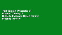 Full Version  Principles of Athletic Training: A Guide to Evidence-Based Clinical Practice  Review