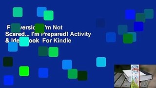 Full version  I'm Not Scared... I'm Prepared! Activity & Idea Book  For Kindle