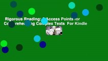 Rigorous Reading: 5 Access Points for Comprehending Complex Texts  For Kindle