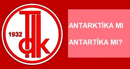 Antartika nasıl yazılır? Antartika mı Antarktika mı TDK'ya göre Antarktika yazımı!