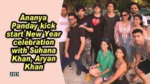Ananya Panday kick start New Year celebration with Suhana Khan, Aryan Khan