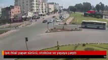 Işık ihlali yapan sürücü, otobüse ve yayaya çarptı