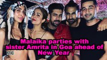 Malaika parties with sister Amrita in Goa ahead of New Year