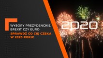 wybory prezydenckie, Brexit czy Euro - sprawdź, co nas czeka w 2020 roku!