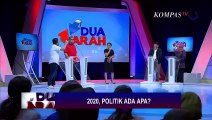 2020, Politik Ada Apa? - DUA ARAH (Bag3)