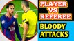 Messi Vs Referee, Ronaldo Vs Referee, Player Vs Referee, Bloody Attack On Referee By Players, Oh My God [OMG] | Must Watch