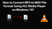 How to Convert MP3 to WAV File Format Using VLC Media Player on Windows 10?