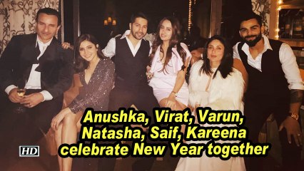 Anushka, Virat, Varun, Natasha, Saif, Kareena celebrate New Year together