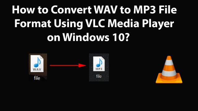 How to Convert WAV to MP3 File Format Using VLC Media Player on Windows 10?