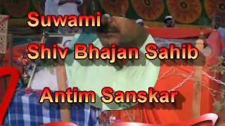 Jai Samadha || Swami Shiv Bhajan Sahib Antim Sanskar || Bhagat Rajesh Kumar