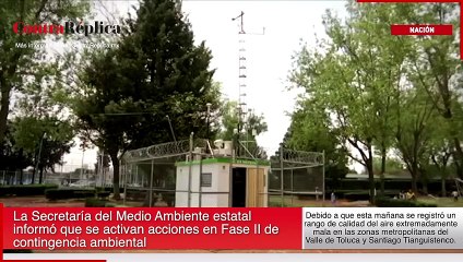 Activan Fase II por contaminación en Edomex; declaran medidas extraordinarias