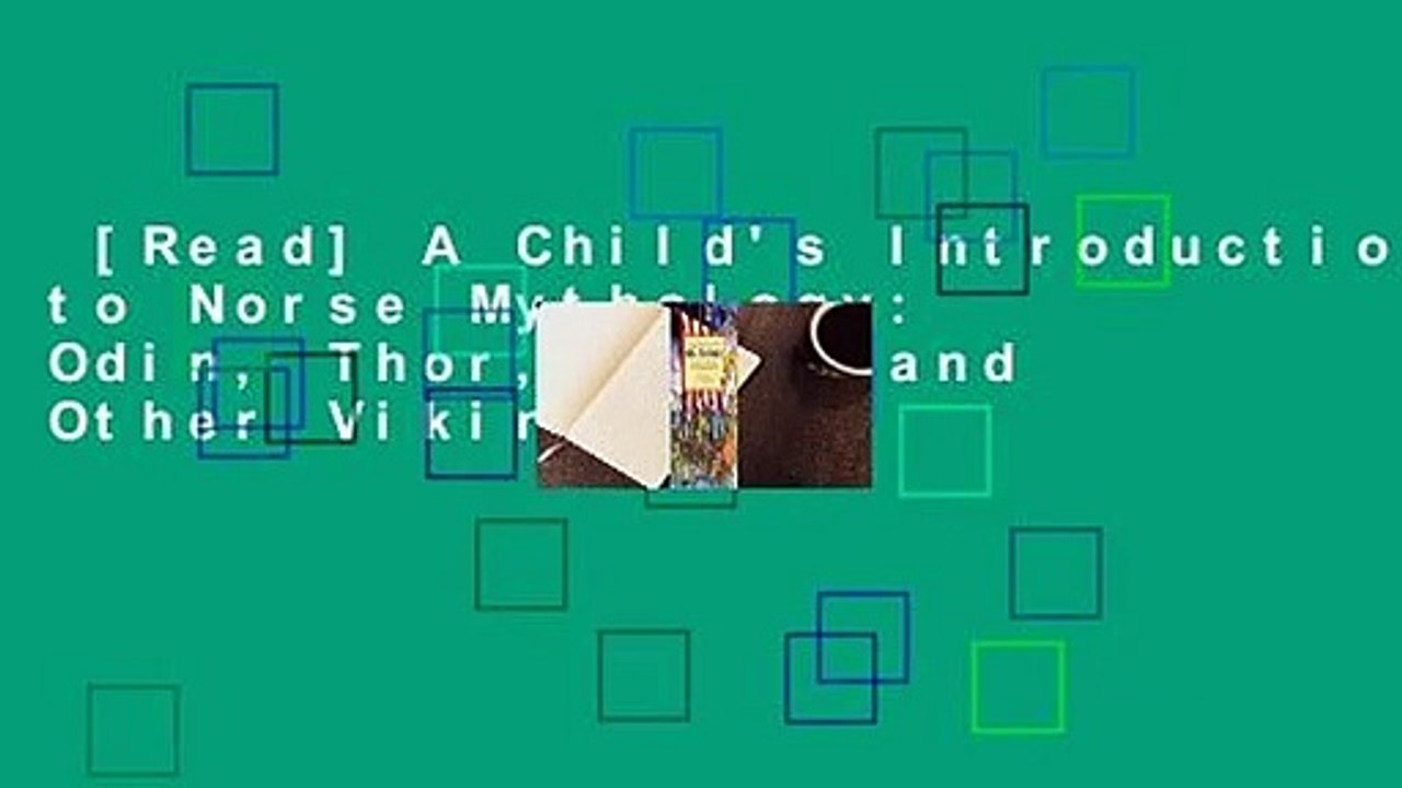 [Read] A Child's Introduction to Norse Mythology: Odin, Thor, Loki, and Other Viking Gods,