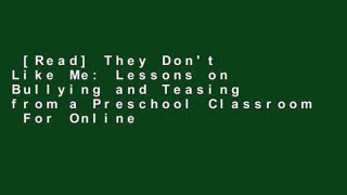 [Read] They Don't Like Me: Lessons on Bullying and Teasing from a Preschool Classroom  For Online