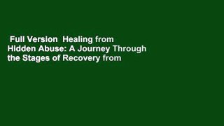 Full Version  Healing from Hidden Abuse: A Journey Through the Stages of Recovery from