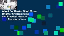 About For Books  Good Music Brighter Children: Simple and Practical Ideas to Help Transform Your