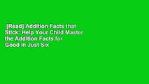 [Read] Addition Facts that Stick: Help Your Child Master the Addition Facts for Good in Just Six