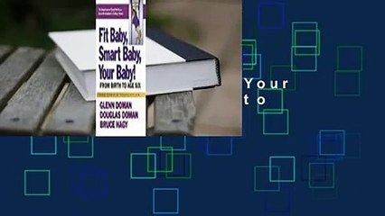Full version  Fit Baby, Smart Baby, Your Baby!: From Birth to Age Six  For Free