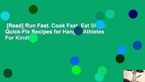 [Read] Run Fast. Cook Fast. Eat Slow.: Quick-Fix Recipes for Hangry Athletes  For Kindle