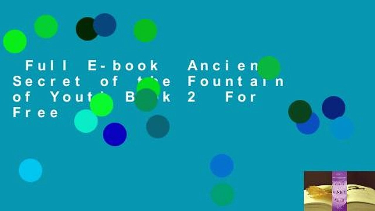 Full E-book  Ancient Secret of the Fountain of Youth Book 2  For Free