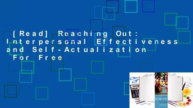 [Read] Reaching Out: Interpersonal Effectiveness and Self-Actualization For Free