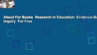 About For Books  Research in Education: Evidence-Based Inquiry  For Free