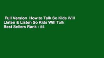 Full Version  How to Talk So Kids Will Listen & Listen So Kids Will Talk  Best Sellers Rank : #4