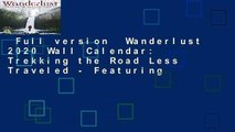 Full version  Wanderlust 2020 Wall Calendar: Trekking the Road Less Traveled - Featuring