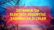 2 Ocak 2020 Perşembe İstanbul elektrik kesintisi! İstanbul'da elektrik kesintisi yaşanacak ilçeler İstanbul'da elektrik ne zaman gelecek?
