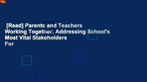 [Read] Parents and Teachers Working Together: Addressing School's Most Vital Stakeholders  For