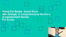 About For Books  Social Work with Groups: A Comprehensive Worktext (Empowerment Series)  For Kindle