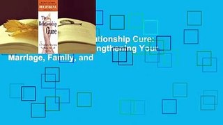 Full Version  The Relationship Cure: A 5 Step Guide to Strengthening Your Marriage, Family, and