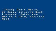[Read] Don't Worry, Be Happy Coloring Book Treasury: Color Your Way to a Calm, Positive Mood