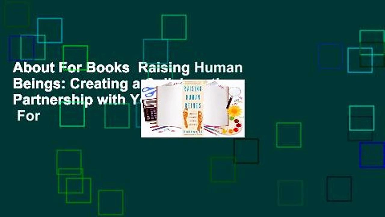 About For Books  Raising Human Beings: Creating a Collaborative Partnership with Your Child  For
