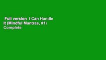 Full version  I Can Handle It (Mindful Mantras, #1) Complete