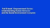 Full E-book  Empowerment Series: Understanding Human Behavior and the Social Environment Complete