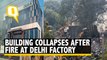 At Least 14 Injured as Building Collapses After Fire at Delhi Factory