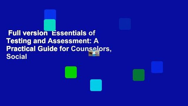 Full version Essentials of Testing and Assessment: A Practical Guide for Counselors, Social