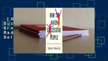 [Read] How to Raise Successful People: Simple Lessons for Radical Results  Best Sellers Rank : #2